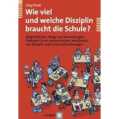 Wie viel und welche Disziplin braucht die Schule? M�glichkeiten, Wege und Versuchungen. Pl�doyer f�r ein antinomisches Verst�ndnis von Disziplin und Unterrichtsst�rungen