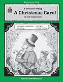 A Guide for Using A Christmas Carol in the Classroom (Literature Unit (Teacher Created Materials))