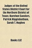 Judges of the United States District Court for the Northern District of Texas: Barefoot Sanders, Patrick Higginbotham, Sarah T. Hughes-