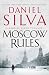 Moscow Rules (Gabriel Allon, #8)