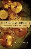 Art of Worship, The: A Musicians Guide to Leading Modern Worship