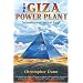 The Giza Power Plant: Technologies of Ancient Egypt