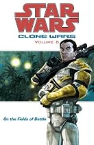 On the Fields of Battle (Star Wars: Clone Wars, Vol. 6) (v. 6)