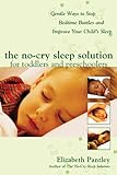 The No-Cry Sleep Solution for Toddlers and Preschoolers: Gentle Ways to Stop Bedtime Battles and Improve Your Child's Sleep: Foreword by Dr. Harvey Ka