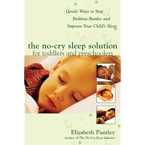 The No-Cry Sleep Solution for Toddlers and Preschoolers: Gentle Ways to Stop Bedtime Battles and Improve Your Child's Sleep: Foreword by Dr. Harvey Ka