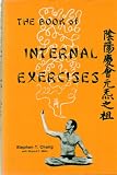 The Book of Internal Exercises: Perfect Health and Boundless Energy Are Yours For The Asking - 1st Edition 3rd Printing 1981