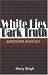 White Lies Dark Truth: Question Your Beliefs, Who Are You, Really?