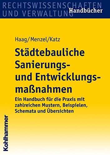 Städtebauliche Sanierungs- und Entwicklungsmaßnahmen: Ein Handbuch für die Praxis mit zahlreichen Mustern, Beispielen, Schemata und Übersichten (German Edition)