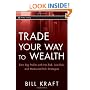 Trade Your Way to Wealth: Earn Big Profits with No-Risk, Low-Risk, and Measured-Risk Strategies (Wiley Trading)