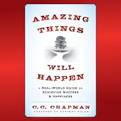 Amazing Things Will Happen: A Real-World Guide on Achieving Success and Happiness | [C. C. Chapman]