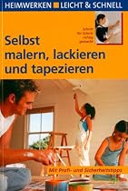 Selbst malern, lackieren und tapezieren