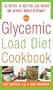 The Glycemic Load Diet Cookbook:150 Recipes to Help You Lose Weight and Reverse Insulin Resistance