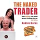 The Naked Trader: Second Edition: How Anyone Can Make Money Trading Shares