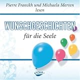 Wunschgeschichten f&uuml;r die Seele - Pierre Franckh