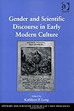 Gender and Scientific Discourse in Early Modern Culture (Literary and Scientific Cultures of Early Modernity)