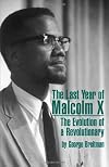 Last Year of Malcolm X: The Evolution of a Revolutionary