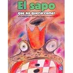 El Sapo Que No Queria Comer: The Toad That Refused to Eat book cover