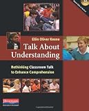 Talk About Understanding: Rethinking Classroom Talk to Enhance Comprehension