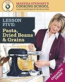 Pasta, Dried Beans & Grains: Martha Stewarts Cooking School, Lesson 5
