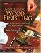 Understanding Wood Finishing: How to Select and Apply the Right Finish