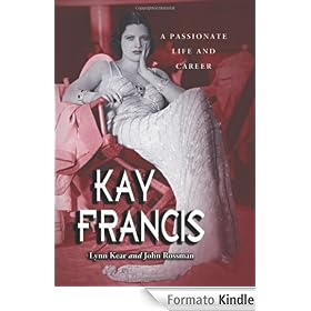 Kay Francis: A Passionate Life and Career