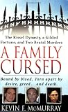 A Family Cursed: The Kissell Dynasty, a Gilded Fortune, and Two Brutal Murders (St. Martin's True Crime Library)