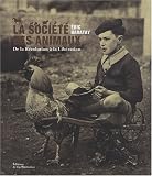 La soci�t� des animaux : De la R�volution � la Lib�ration