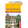 Posen - Thorn - Bromberg: Alle Orte und Sehensw�rdigkeiten in Gro�polen: Mit Gro�polen, Kujawien und S�dostpommern