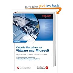 Virtuelle Maschinen mit VMware und Microsoft. F�r Entwicklung, Schulung, Test und Produktion