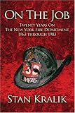On The Job: Twenty Years On The New York Fire Department 1963 through 1983