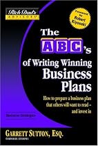 Rich Dad's Advisors&reg;: The ABC's of Writing  Winning Business Plans: How to Prepare a Business Plan That Others Will Want to Read -- and Invest In