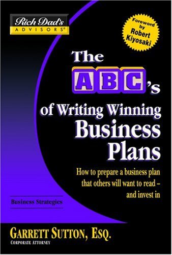 Rich Dad's Advisors: The ABC's of Writing Winning Business Plans: How to Prepare a Business Plan That Others Will Want to Read -- and Invest In