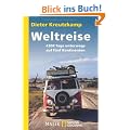 Weltreise: 4300 Tage unterwegs auf f�nf Kontinenten: 4300 Tage unterwegs auf 5 Kontinenten
