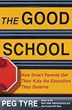 The Good School: How Smart Parents Get Their Kids the Education They Deserve