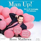 Man Up!: Tales of My Delusional Self-Confidence | [Ross Mathews, Gwyneth Paltrow (foreword), Chelsea Handler (afterword)]