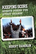 Keeping Score: Sports Poems for Every Season