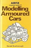 Modelling Armoured Cars ("Airfix Magazine" Guide 21)