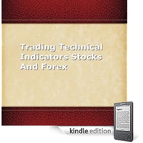 Trading Technical Indicators Stocks and Forex (Kindle Edition)