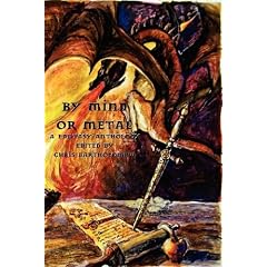 By Mind or Metal: A Fantasy Anthology