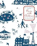 The Little Bookroom Guide to Paris with Children: Play, Eat, Shop, Stay