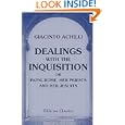 Dealings with the Inquisition: or, Papal Rome, Her Priests, and Her Jesuits: With Important Disclosures by  Giacinto Achilli