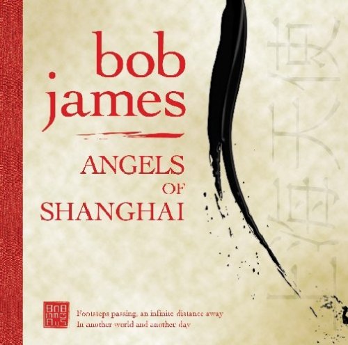 Bob James - Angels Of Shanghai - Zortam Music