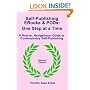 Self-Publishing EBooks and PODs: One Step at a Time - Second Edition