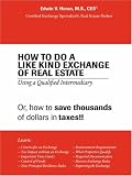 How to Do a Like Kind Exchange of Real Estate: Using a Qualified Intermediary