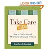 Take Care Tips: How to Take Care for Yourself While You're Taking Care of Others