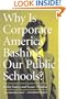 Why Is Corporate America Bashing Our Public Schools?
