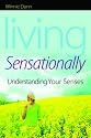 Living Sensationally: Understanding Your Senses