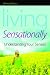 Living Sensationally: Understanding Your Senses