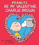 Be My Valentine, Charlie Brown (Peanuts (Running Press))