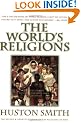 The World's Religions: Our Great Wisdom Traditions
